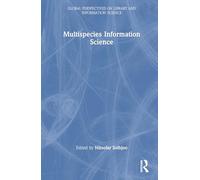 Multispecies Information Science (Global Perspectives on Library and Information Science)