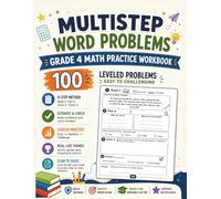 Multistep Word Problems: Grade 4 Math Practice Workbook 100 Leveled Problems (Easy to Challenging) with a Step-by-Step Method & Scannable Solutions