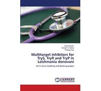 Multitarget inhibitors for TryS, TryR and TryP in Leishmania donovani: An In-silico modeling and docking project