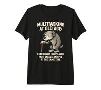 Multitasking at Old Age I can Cough Burp Laugh Fart Sneeze Premium T-Shirt