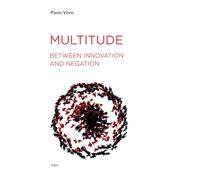 Multitude between Innovation and Negation (Semiotext(e) / Foreign Agents)
