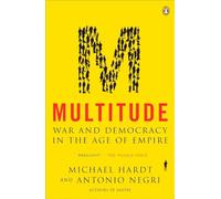 Multitude: War and Democracy in the Age of Empire