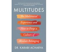 Multitudes: The Multiracial Experience and How to Forge a Culture of Absolute Belonging