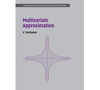 Multivariate Approximation: 32 (Cambridge Monographs on Applied and Computational Mathematics, Series Number 32)