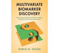 Multivariate Biomarker Discovery : Data Science Methods for Efficient Analysis of High-Dimensional Biomedical Data