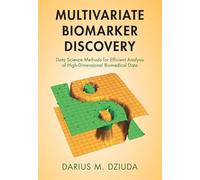 Multivariate Biomarker Discovery: Data Science Methods for Efficient Analysis of High-Dimensional Biomedical Data