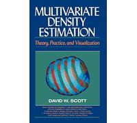 Multivariate Density Estimation: Theory, Practice, and Visualization (Wiley Series in Probability and Statistics)