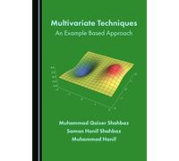 Multivariate Techniques: An Example Based Approach