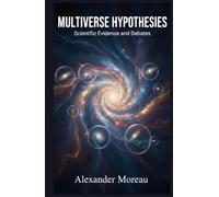 Multiverse Hypotheses: Scientific Evidence and Debates (Astrophysics and Cosmology)