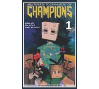 Multiverse Tournament of Champions: Book 1: An Unofficial Minecraft Crossover Series