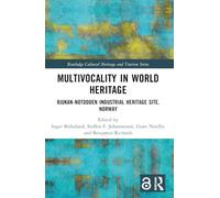 Multivocality in World Heritage: Rjukan-Notodden Industrial Heritage Site, Norway (Routledge Cultural Heritage and Tourism Series)