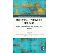 Multivocality in World Heritage: Rjukan-Notodden Industrial Heritage Site, Norway (Routledge Cultural Heritage and Tourism Series)