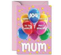 Mum 104th Birthday Card - Worlds Most Amazing - Happy Birthday Card for 104 Year Old Mum from Son Daughter, A5 Balloons and Stars Bday Greeting Cards