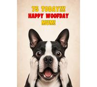 Mum 75th Birthday Card (Funny Surprised Boston Terrier Dog)