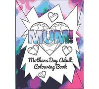 MUM!: A Mothers Day Adult Colouring Book