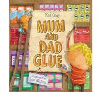 Mum and Dad Glue by Gray, Kes (October 7, 2010) Paperback