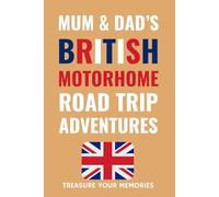 Mum And Dad's British Motorhome Road Trip Adventures: - The Must Have Motorhome Journal To Record Your Overnight Campsites