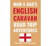 Mum And Dad's English Caravan Road Trip Adventures: - The Must Have Caravan Journal To Record Your Overnight Campsites