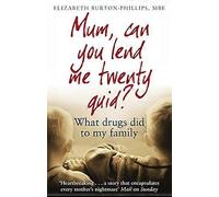 Mum Can You Lend Me Twenty Quid? What drugs did to my family