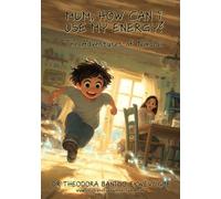 MUM, HOW CAN I USE MY ENERGY?: A Kids Story About Energy, Self Control, and Learning to Use Their Gifts Wisely: 3 (The Adventures of Nikolai)