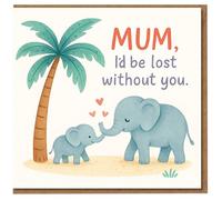 Mum I’d Be Lost Without You Mother’s Day Card - Cute Elephant Mum and Baby Under Palm Tree - From Son or Daughter