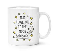 Mum I Love You to The Moon and Back 10oz Mug Cup