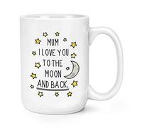 Mum I Love You to The Moon and Back 15oz Large Mug Cup
