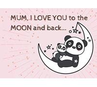 Mum I Love You To The Moon And Back: A Fill In Book for Mum and a Great Alternative Card for Mummy | Short Sentimental & Personalized Booklet with 12 ... Child Will Be Proud Of and Able To Finish