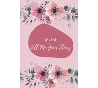 Mum, I Want to Hear Your Story: Mother`s Journal: Perfect Keepsake Gift Idea For New Mums To Tell Their Stories. A Wonderful Way To Capture Your Mum`s ... journal. 6x9 Inch 120 pages lined notebook