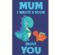 Mum I Wrote A Book About You: Fill In The Blank Book Prompts, Dinosaur Book For Kids Girls, Personalized Mother's Day, Birthday Gift From Daughter to Mummy, Christmas Present Gift For Mum