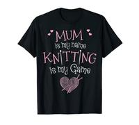 Mum Is My Name Knitting Is My Game T-Shirt T-Shirt