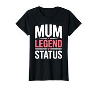 Mum Legend Status Motherhood Mothers Day T-Shirt