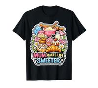 Mum Makes Life Sweeter Baking Delights T-Shirt