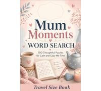 Mum Moments Word Search: 100 Thoughtful Puzzles for Calm and Cozy Me-Time