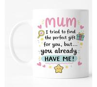 Mum Mother’s Day Gift Mug - “Mum You Already Have Me” Unique Ceramic Coffee Cup from Daughter Son, Cute Mother’s Day Present for Mom