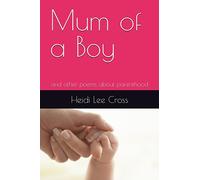 Mum of a Boy: and other poems about parenthood