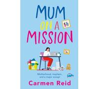 Mum on a Mission: A laugh-out-loud, chaotic and uplifting women’s fiction read from Carmen Reid for 2026