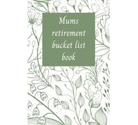 mum retirement book: a notebook to make a retirement bucket list