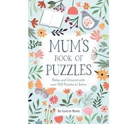 Mum’s Book of Puzzles – Relax and Unwind with over 150 Puzzles to Solve