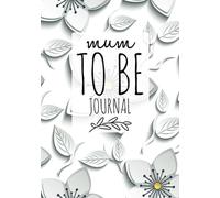 Mum To Be Journal: Pregnancy Journal Record Book For Mums Moms | Diary Keepsake And Memories Scrapbook | Childbirth Checklists, Weekly Logs & More | Portable Size: Volume 6 (Parenthood)