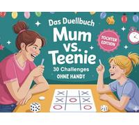 Mum vs. Teenie - Das Duellbuch - 30 Challenges ohne Handy - Tochter Edition: Das originelle Geschenk für gemeinsame Zeit. (Familien Duellbücher)