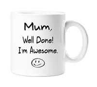 Mum Well Done, I'm Awesome- Novelty Funny Gift Mugs for Mothers, mums, Moms 11 oz White Ceramic Mugs