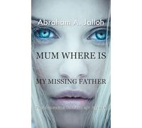 Mum where is my missing father: The struggle to find my father