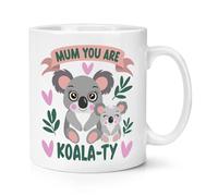 Mum You are Koalaty 10oz Mug Cup