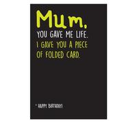 Seriously Just Kidding, Mum Birthday Card, Mum You Gave Me Life. I Gave You a Piece of Folded Card. Birthday Card Mum, Mum Funny Birthday Card