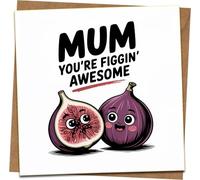 Mum You’re Figgin’ Awesome Funny Greeting Card - 145mm x 145mm Square with Kraft Envelope - Cute Fig Pun Mother’s Day Birthday Thank You Card for Mum