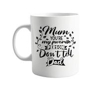 Mum You’re My Favourite Don’t Tell Dad Funny 11oz Mug - Humorous Gift for Mummy from Daughter or Son - Perfect for Mother’s Day, Birthday, or Christmas - Ceramic Coffee Tea Mug for Home or Office