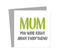 Mum, You Were Right About Everything - Mother's Day Card