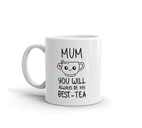 Mum You Will Always Be My Best-Tea Mug - Funny Auntie, Sister or Nan - Mother’s Day Gift, Birthday Present or New Mum Gift - Cute Tea Lover Mug - 11oz Ceramic