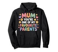Mum You're One Of My Favourite Parents Appreciation - Pullover Hoodie